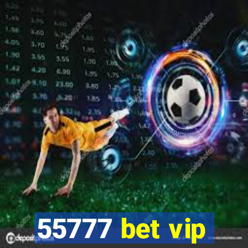 55777 bet vip